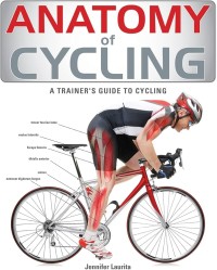Anatomy of Cycling : A trainer's Guide to Cycling