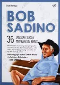 Bob Sadino : 36 Langkah Sukes Membangun Bisnis