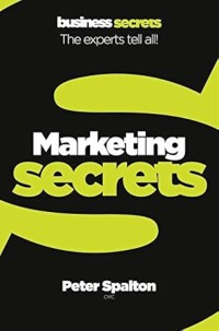 Business Secreta The Experts Tell All : Marketing Secrets