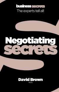 Business Secreta The Experts Tell All : Negotiating Secrets