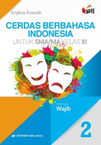 Cerdas Berbahasa Indonesia untuk SMA/MA Kelas XI (Kurikulum 2013)