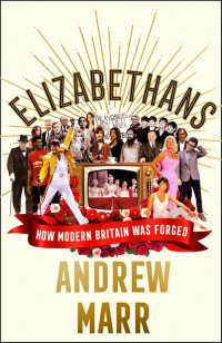 Image of Elizabethans : How modern britain was forged
