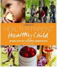 Healthy Parent, Healthy Child (Simple rules For a Healthy-Weight Home