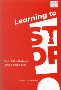 Learning to Stop (Bisakah kita berhenti menjadi orang tua)