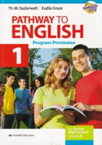 Pathway To English 1 : For Senior High School Grade X : Program Peminatan