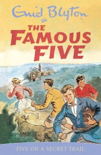 The Famous Five : Five On A Secret Trail
