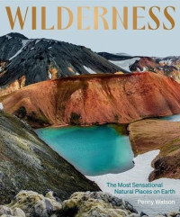 Image of Wilderness : The most sensational natural places on earth